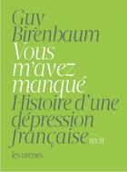 Couverture du livre « Vous m'avez manqué » de Guy Birenbaum aux éditions Arenes