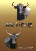 Couverture du livre « Cornes à taureaux » de Noel Daniele aux éditions Gilles Arnaud