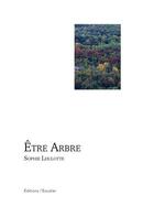 Couverture du livre « Être arbre ; déambulation poétique » de Sophie Lhulotte aux éditions L'escalier