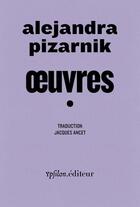 Couverture du livre « Oeuvres Tome 1 » de Alejandra Pizarnik aux éditions Ypsilon
