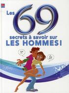 Couverture du livre « Les 69 secrets à savoir sur les hommes ! » de Intervista aux éditions Glenat