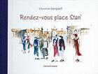 Couverture du livre « Rendez-vous place Stan' » de Christine Jacquel aux éditions Gerard Louis