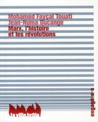 Couverture du livre « Marx, l'histoire et les révolutions » de Jean-Numa. Ducange et Mohamed Faycal Touati aux éditions La Ville Brule