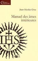 Couverture du livre « Manuel des ames interieures » de Jean-Nicolas Grou aux éditions Artege