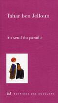 Couverture du livre « Au seuil du paradis » de Tahar Ben Jelloun aux éditions Des Busclats