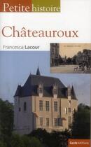 Couverture du livre « Petite histoire ; Châteauroux » de Francesca Lacour aux éditions Geste