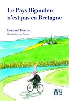 Couverture du livre « Le Pays Bigouden n'est pas en Bretagne » de Bernard Berrou et Nono aux éditions Locus Solus