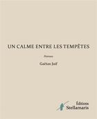 Couverture du livre « Un calme entre les tempêtes » de Juif Gaetan aux éditions Stellamaris