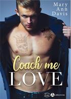 Couverture du livre « Coach me love » de Mary Ann Davis aux éditions Editions Addictives