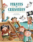 Couverture du livre « Pirates et corsaires : les aventuriers des mers » de Christophe Boncens et Yann Tatibouet aux éditions Beluga