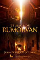 Couverture du livre « Le mage du rumorvan » de Joubert J-F aux éditions Editions Secretes
