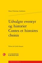 Couverture du livre « Udvalgte eventyr og historier / contes et histoires choisis » de Hans Christian Andersen aux éditions Classiques Garnier