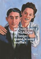 Couverture du livre « À Tanger, quand le vent soufflait » de Michel Emile Bensadon aux éditions Lior