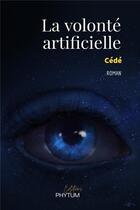 Couverture du livre « La volonté artificielle » de Cede aux éditions Phytum