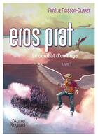 Couverture du livre « Eros Prat t.1 ; le combat d'un ange » de Amelie Poisson-Claret aux éditions L'autre Regard