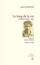Couverture du livre « Le long de la vie » de Paul Gadenne aux éditions Editions Des Instants