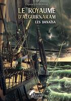 Couverture du livre « Le Royaume d'Alguirnaram : 2 - Les Danaïsa » de Crystal Gribonval aux éditions Raven Editions