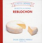 Couverture du livre « Petite crèmerie ; Reblochon ; 30 recettes au fromage » de Ilona Chovancova aux éditions Marabout