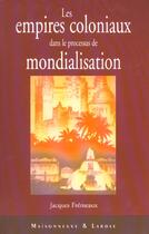 Couverture du livre « Les Empires Coloniaux Dans Le Processus De Mondialisation » de Fremeaux J aux éditions Maisonneuve Larose