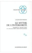 Couverture du livre « Le mythe de l'intériorité ; expérience, signification et langage privé che Wittgenstein » de Jacques Bouveresse aux éditions Minuit