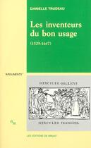 Couverture du livre « Les inventeurs du bon usage 1529-1647 » de Trudeau Danielle aux éditions Minuit