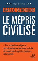 Couverture du livre « Le mépris civilisé » de Carlo Strenger aux éditions Belfond