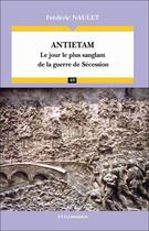 Couverture du livre « Antietam ; le jour le plus sanglant de lal guerre de sécession » de Frederic Naulet aux éditions Economica