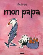 Couverture du livre « Mon Papa » de Jean-Marc Reiser aux éditions Glenat