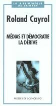 Couverture du livre « Médias et démocratie, la dérive » de Roland Cayrol aux éditions Presses De Sciences Po
