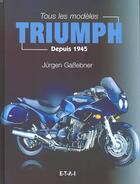 Couverture du livre « Tous les modeles triumph - depuis 1945 » de Jurgen Gassebner aux éditions Etai