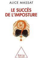 Couverture du livre « Le succès de l'imposture » de Alice Massat aux éditions Odile Jacob