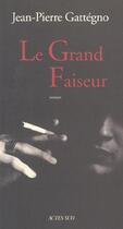 Couverture du livre « Le Grand Faiseur » de Jean-Pierre Gattegno aux éditions Actes Sud