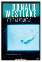 Couverture du livre « Finie la comédie » de Donald Westlake aux éditions Rivages