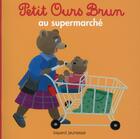 Couverture du livre « Petit Ours Brun au supermarché » de Daniele Bour aux éditions Bayard Jeunesse