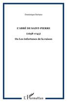 Couverture du livre « L'abbe de saint-pierre - (1658-1743) - ou les infortunes de la raison » de Dominique Suriano aux éditions L'harmattan