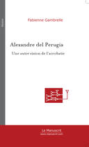 Couverture du livre « Alexandre del perugia » de Fabienne Gambrelle aux éditions Le Manuscrit
