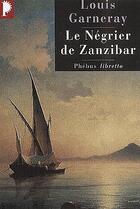 Couverture du livre « Voyages, aventures et combats t.2 ; le négrier de Zanzibar » de Louis Garneray aux éditions Libretto