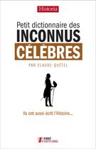 Couverture du livre « Petit dictionnaire des inconnus célèbres » de Claude Quetel aux éditions First