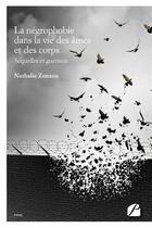 Couverture du livre « La négrophobie dans la vie des âmes et des corps ; séquelles et guérison » de Nathalie Zonzon aux éditions Editions Du Panthéon