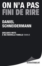 Couverture du livre « On n'a pas fini de rire » de Daniel Schneidermann aux éditions Le Publieur