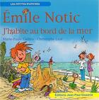 Couverture du livre « Emile Notic : j'habite au bord de la mer » de Christophe Laze et Marie-Paule Cadieu aux éditions Gisserot