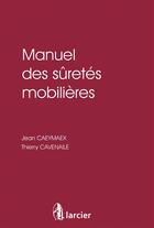 Couverture du livre « Manuel des sûretés mobilières » de Jean Caeymaex et Thierry Cavenaile aux éditions Larcier