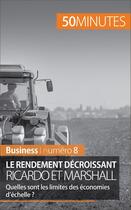 Couverture du livre « Le rendement décroissant, Ricardo et Marshall : quelles sont les limites des économies d'échelle ? » de Pierre Pichère aux éditions 50 Minutes