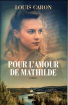 Couverture du livre « Pour l'amour de Mathilde » de Louis Caron aux éditions Archipel