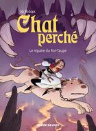 Couverture du livre « Chat perché Tome 2 : Le repaire du Roi-Taupe » de Jo Rioux aux éditions Rue De Sevres