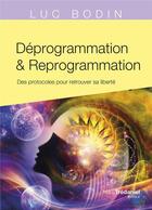 Couverture du livre « Déprogrammation et Reprogrammation » de Luc Bodin aux éditions Guy Trédaniel