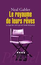 Couverture du livre « Le royaume de leurs reves - la saga des juifs qui ont fonde hollywood » de Gabler Neal aux éditions Pluriel