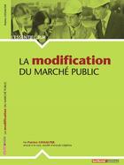 Couverture du livre « La modification du marche public » de Patrice Cossalter aux éditions Territorial