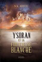 Couverture du livre « Ysoran et la forteresse blanche » de N. K. Joyce aux éditions Persee