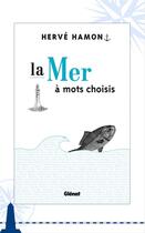 Couverture du livre « La mer à mots choisis » de Herve Hamon aux éditions Livre Mer